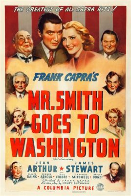 Mr. Smith Goes To Washington! A heartwarming tale of idealism clashing with political cynicism!